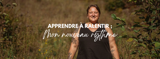 APPRENDRE À RALENTIR - Mon nouveau rythme